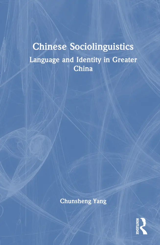 Cover: 9781032382432 | Chinese Sociolinguistics | Language and Identity in Greater China