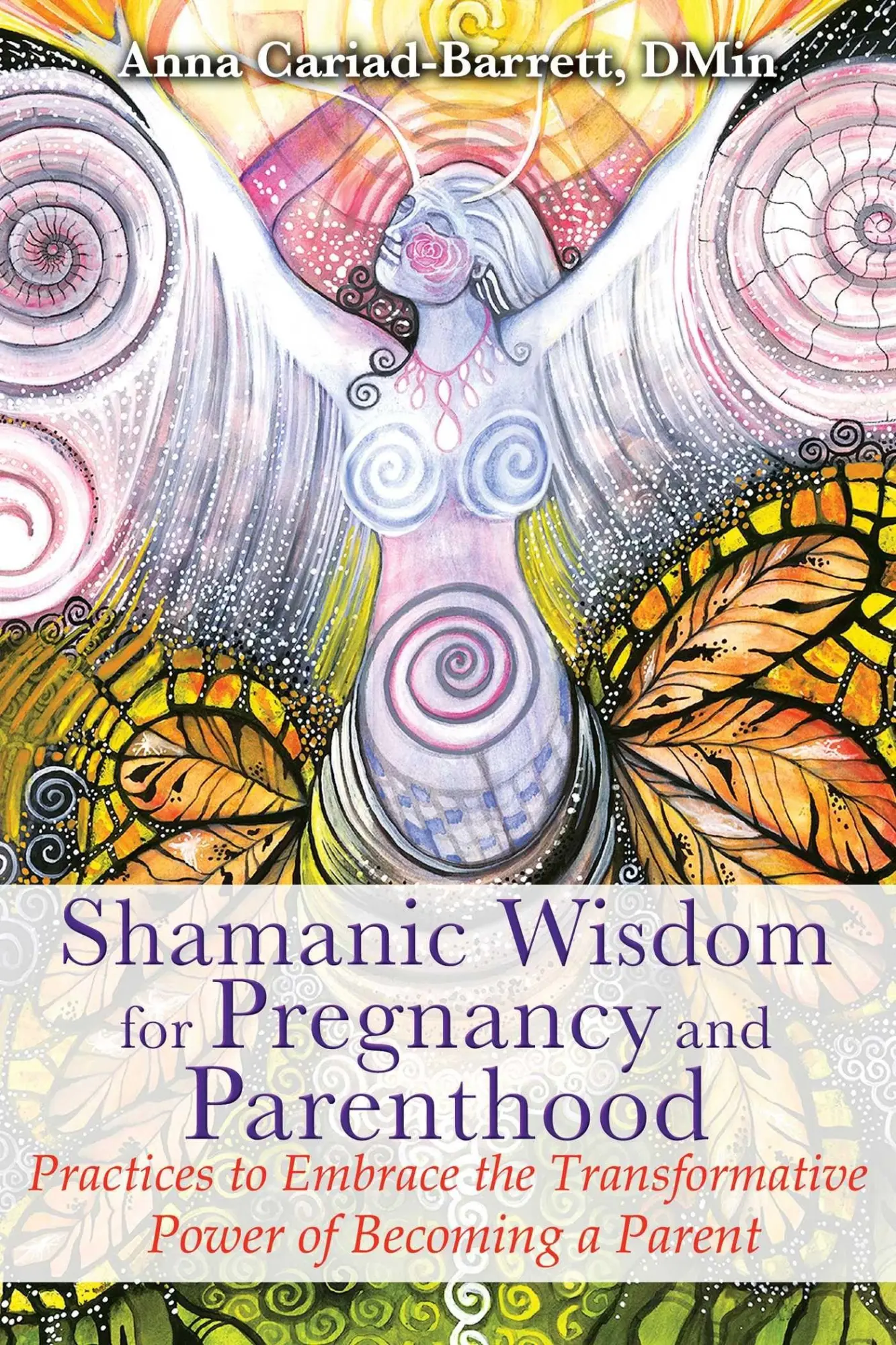 Cover: 9781591432432 | Shamanic Wisdom for Pregnancy and Parenthood | Anna Cariad-Barrett