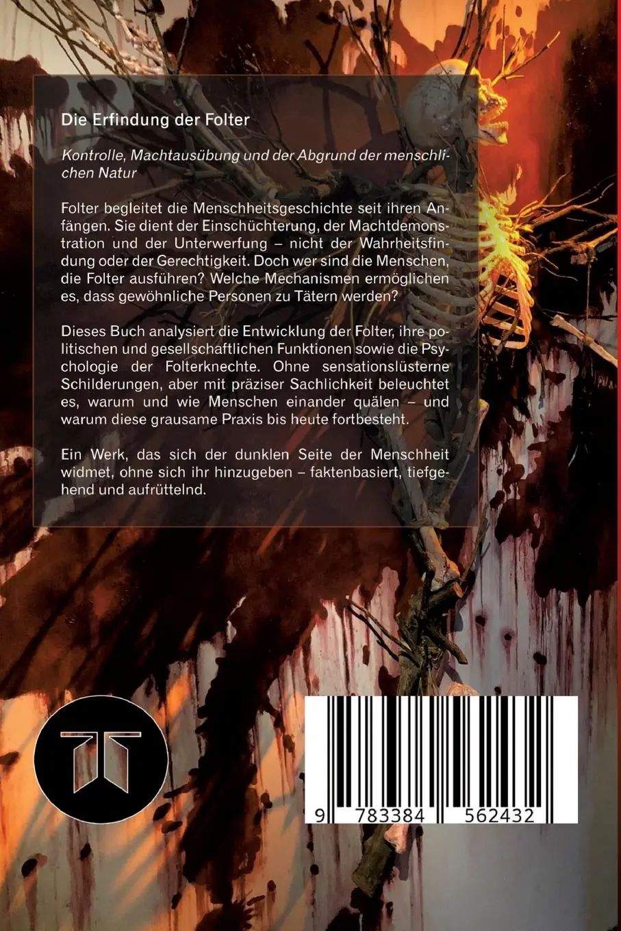 Rückseite: 9783384562432 | Die Erfindung der Folter | Zerstörung, Verfahren und Pein | Spilker