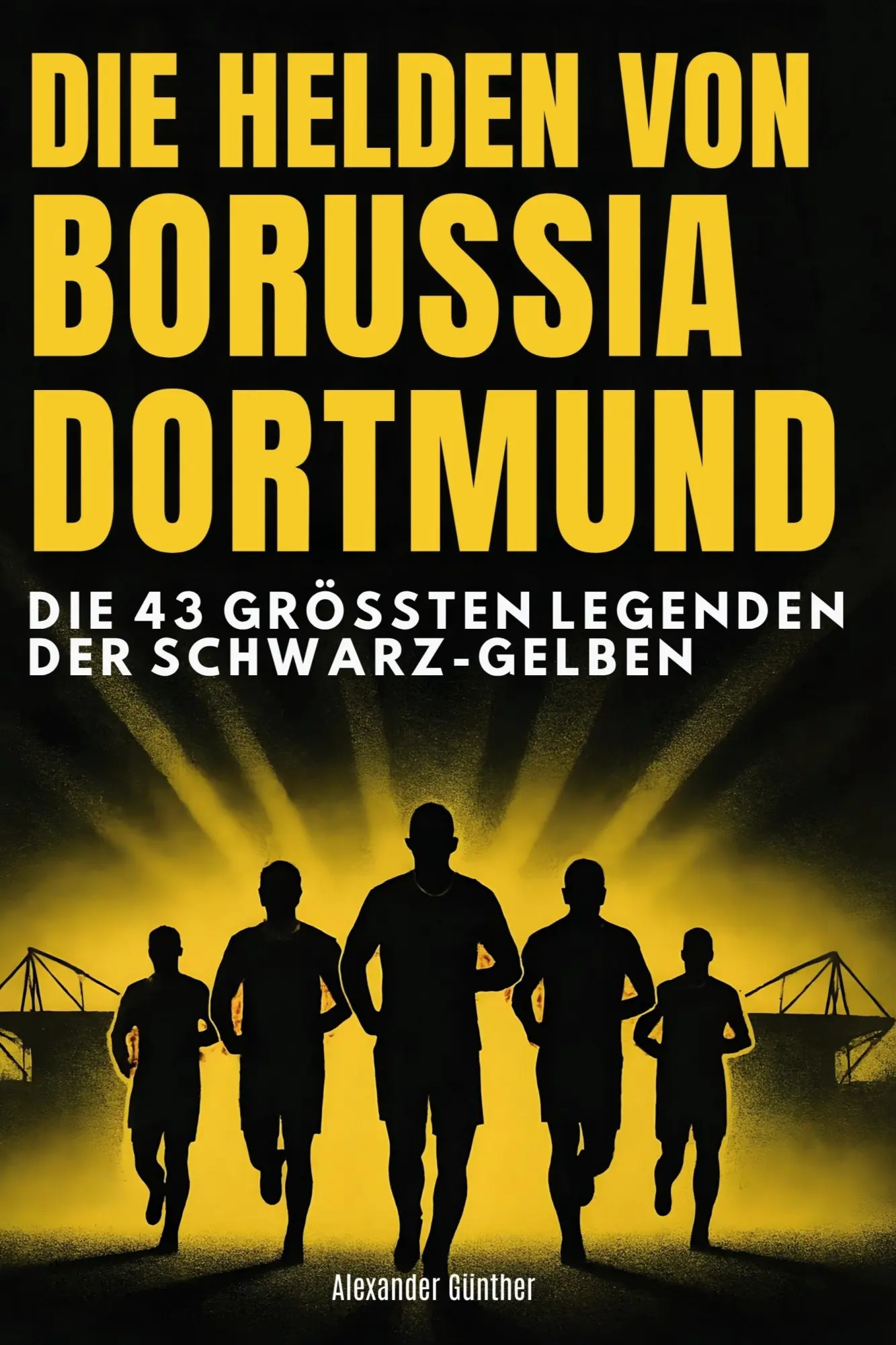 Cover: 9783695352432 | Die Helden von Borussia Dortmund | Alexander Günther | Taschenbuch