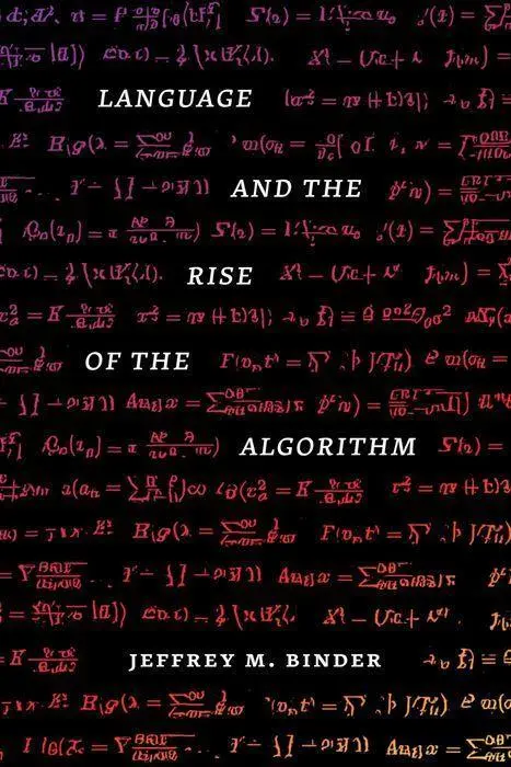 Cover: 9780226822532 | Language and the Rise of the Algorithm | Jeffrey M. Binder | Buch Cover: 9780226822532 | Language and the Rise of the Algorithm | Jeffrey M. Binder | Buch
