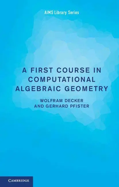 Cover: 9781107612532 | A First Course in Computational Algebraic Geometry | Decker (u. a.)