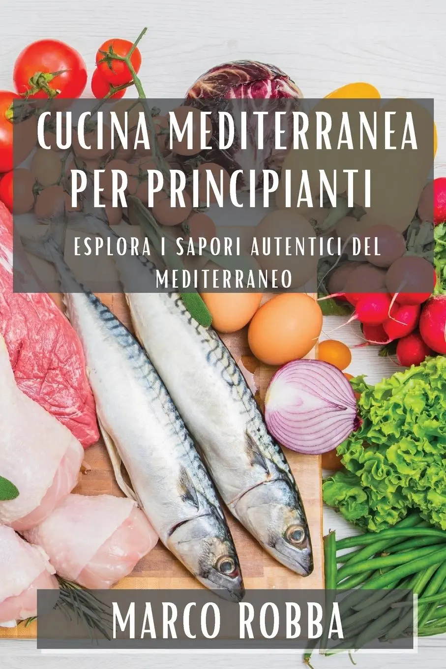 Cover: 9781835502532 | Cucina Mediterranea per Principianti | Marco Robba | Taschenbuch