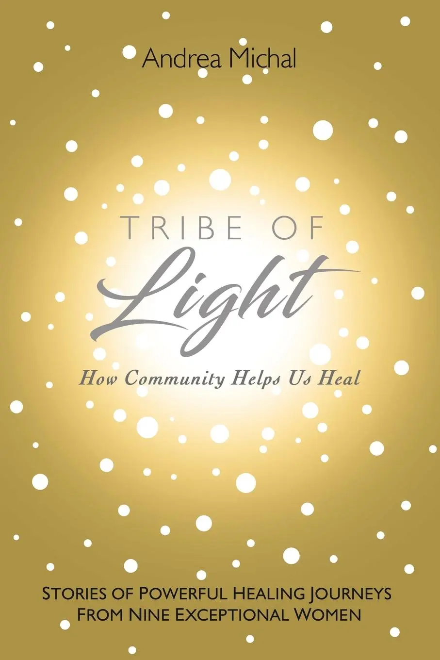 Cover: 9781982262532 | Tribe of Light | How Community Helps Us Heal | Andrea Michal | Buch