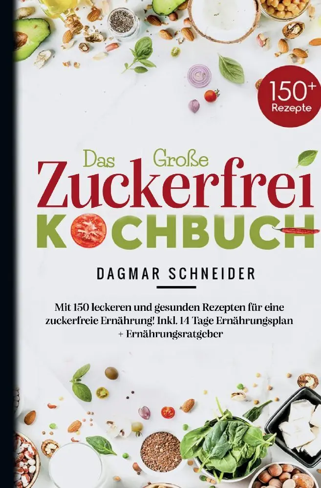 Cover: 9783347782532 | Das Große Zuckerfrei Kochbuch - Mit 150 leckeren und gesunden...