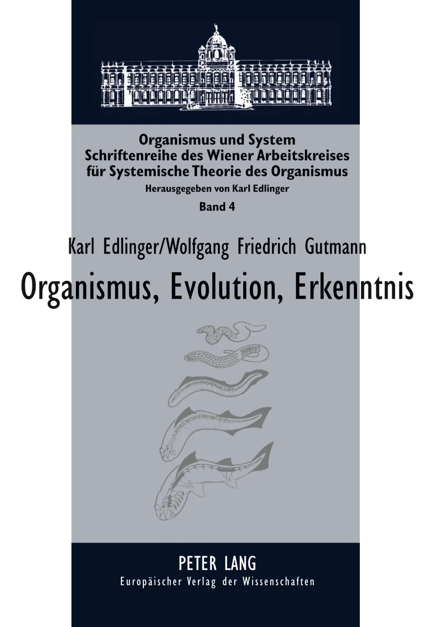 Organismus, Evolution, Erkenntnis: Grundzüge und Konsequenzen der Kritischen Evolutionstheorie und der Organismischen Konstruktionslehre (Organismus und System)