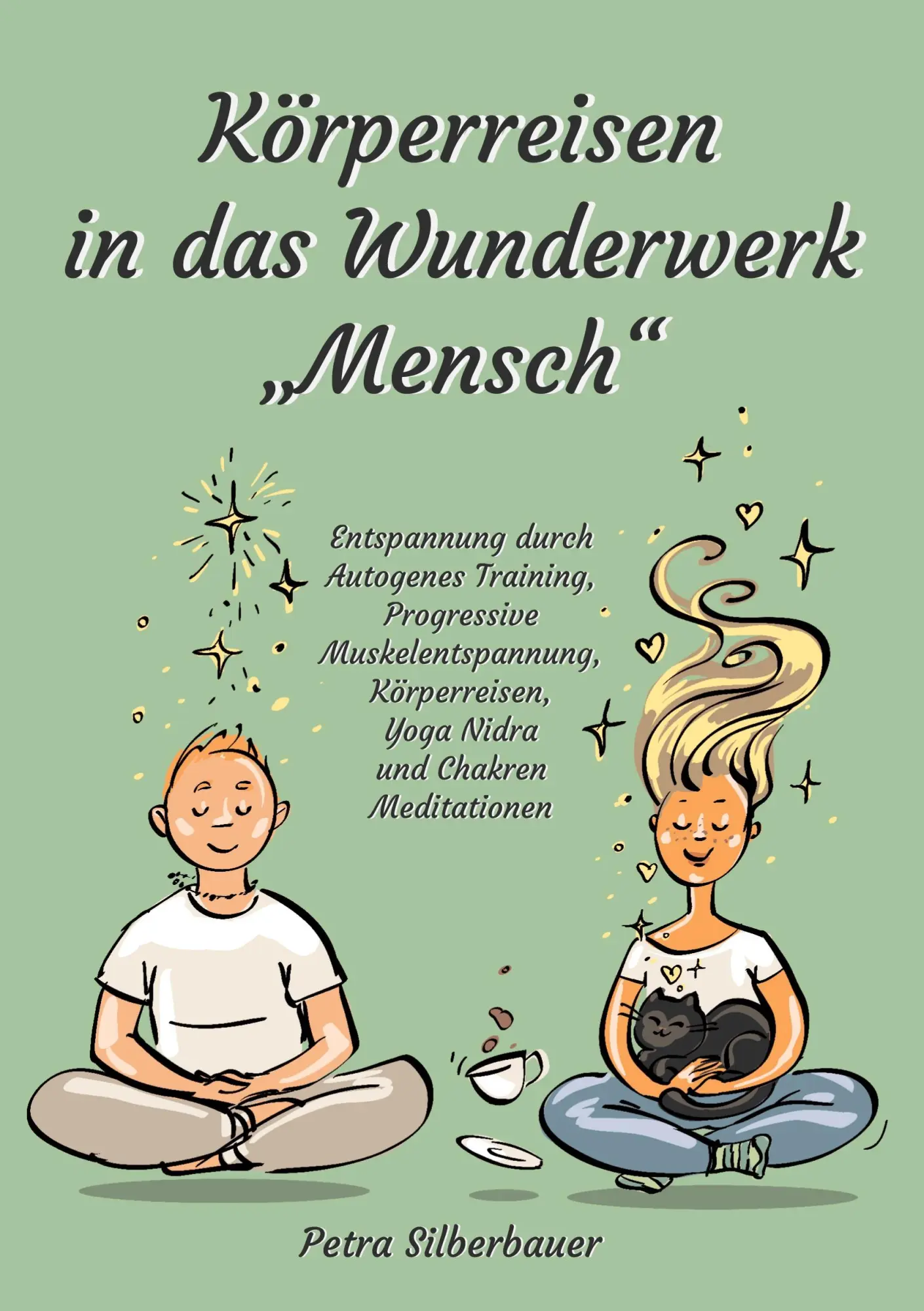 Cover: 9783967382532 | Körperreisen durch das Wunderwerk "Mensch" | Petra Silberbauer | Buch Cover: 9783967382532 | Körperreisen durch das Wunderwerk "Mensch" | Petra Silberbauer | Buch