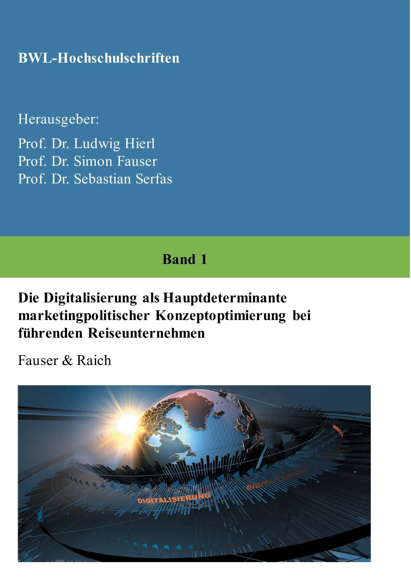 Die Digitalisierung als Hauptdeterminante marketingpolitischer Konzeptoptimierung bei führenden Reiseunternehmen - Bianca Raich Simon Fauser Kartoniert (TB)