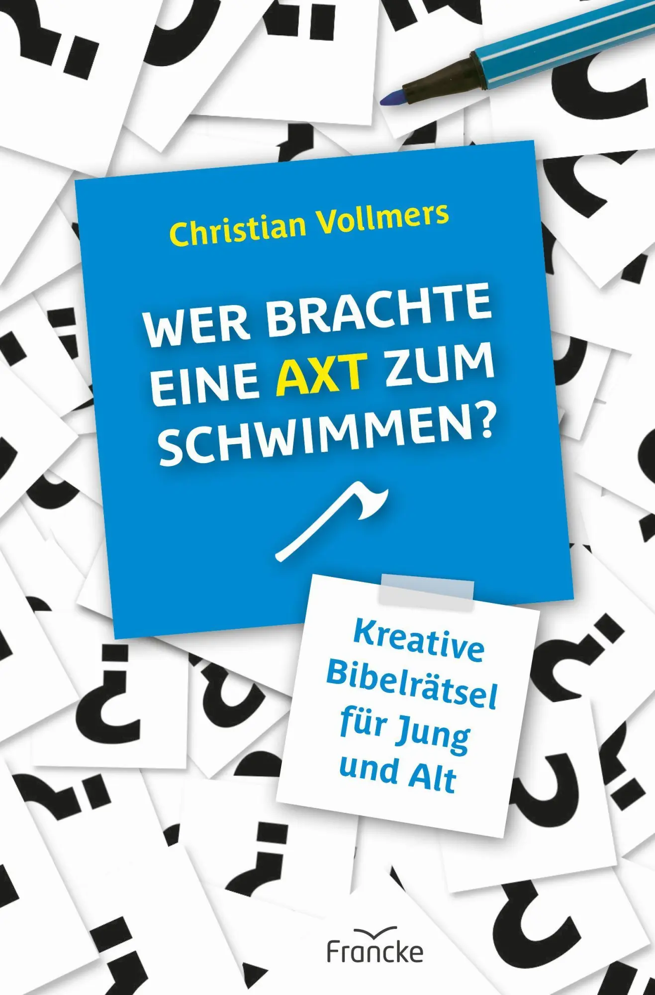 Cover: 9783963622632 | Wer brachte eine Axt zum Schwimmen | Kreative Rätsel zur Bibel | 32 S.