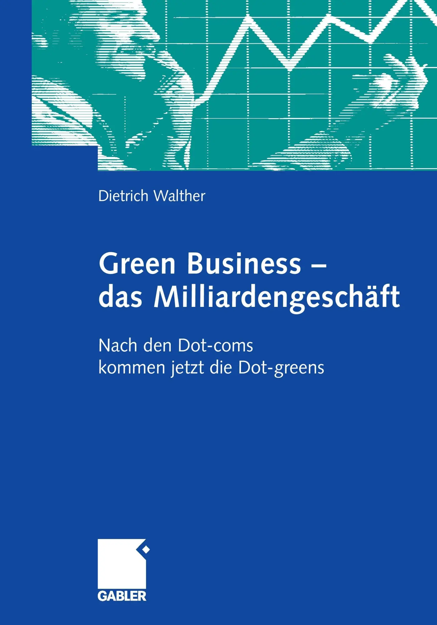 Cover: 9783834912732 | Green Business - das Milliardengeschäft | Dietrich Walther | Buch | x