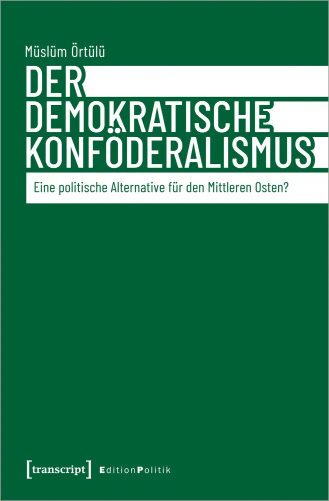 Cover: 9783837672732 | Der demokratische Konföderalismus | Müslüm Örtülü | Taschenbuch | 2024