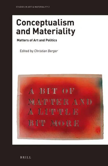 Cover: 9789004372832 | Conceptualism and Materiality | Matters of Art and Politics | Berger