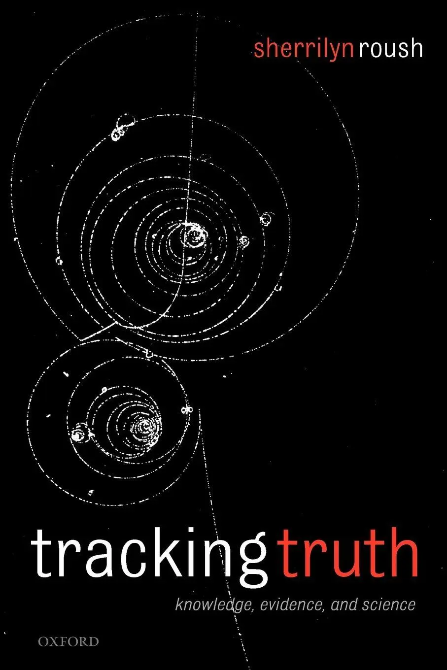 Cover: 9780199232932 | Tracking Truth | Knowledge, Evidence, and Science | Sherrilyn Roush