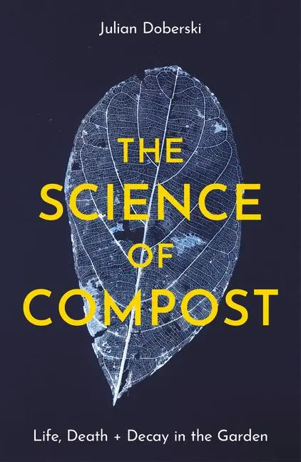 Cover: 9781914902932 | The Science of Compost | Life, Death and Decay in the Garden | Buch