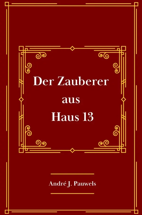 Cover: 9783565542932 | Der Zauberer aus Haus 13 | DE | André J. Pauwels | Taschenbuch | 2026