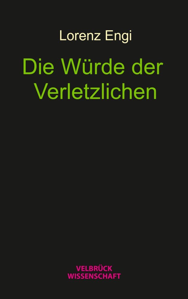 Cover: 9783958323032 | Die Würde der Verletzlichen | Lorenz Engi | Buch | Gebunden | Deutsch