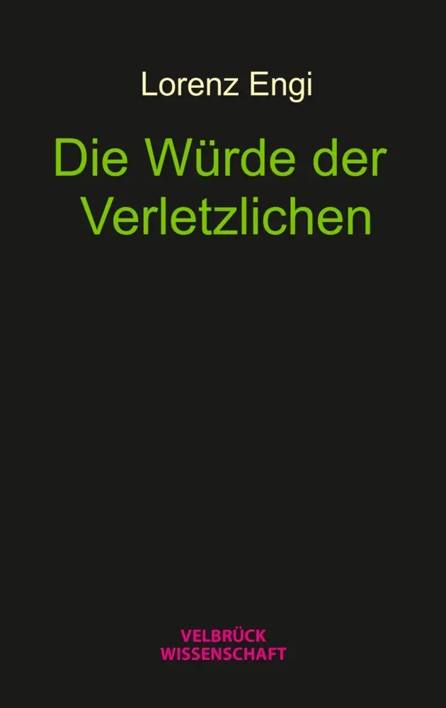 Cover: 9783958323032 | Die Würde der Verletzlichen | Lorenz Engi | Buch | Gebunden | Deutsch