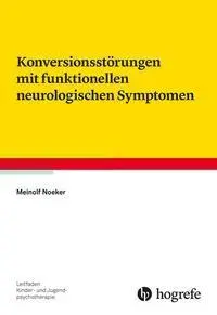 Cover: 9783801723132 | Konversionsstörungen mit funktionellen neurologischen Symptomen | Buch Cover: 9783801723132 | Konversionsstörungen mit funktionellen neurologischen Symptomen | Buch
