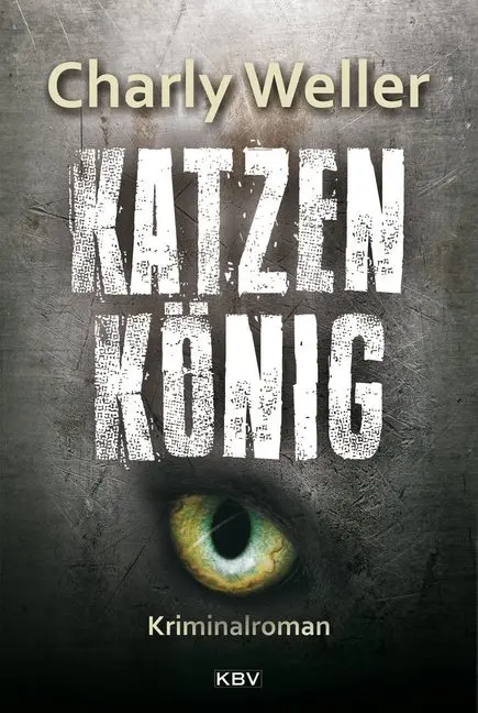 Cover: 9783954413232 | Katzenkönig | Charly Weller | Taschenbuch | 280 S. | Deutsch | 2016
