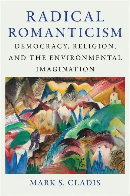 Cover: 9780231213332 | Radical Romanticism | Mark S. Cladis | Taschenbuch | Englisch | 2025
