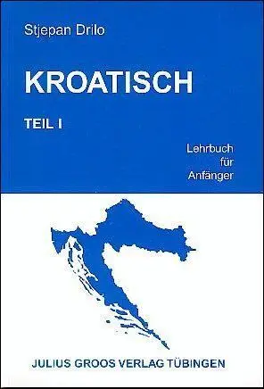 Kroatisch. Teil 1. Lehrbuch für Anfänger