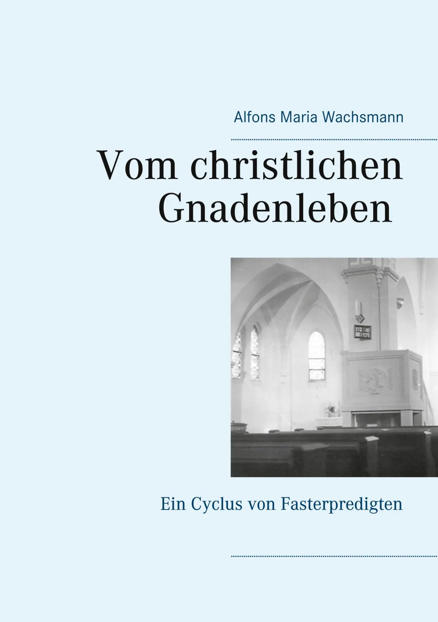 Cover: 9783752683332 | Vom christlichen Gnadenleben | Ein Cyclus von Fasterpredigten | Buch