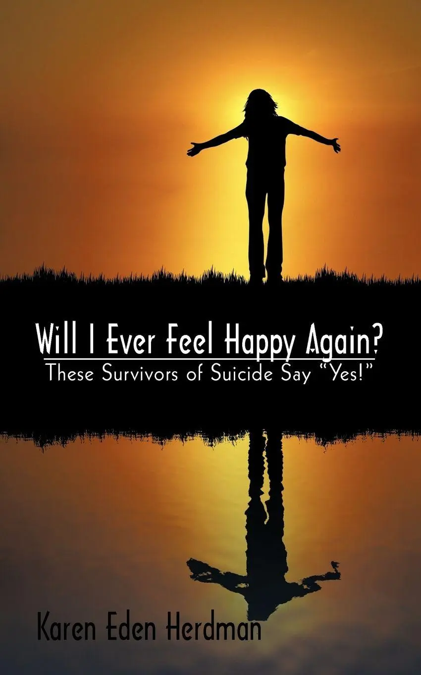 Cover: 9781440163432 | Will I Ever Feel Happy Again? | These Survivors of Suicide Say Yes!