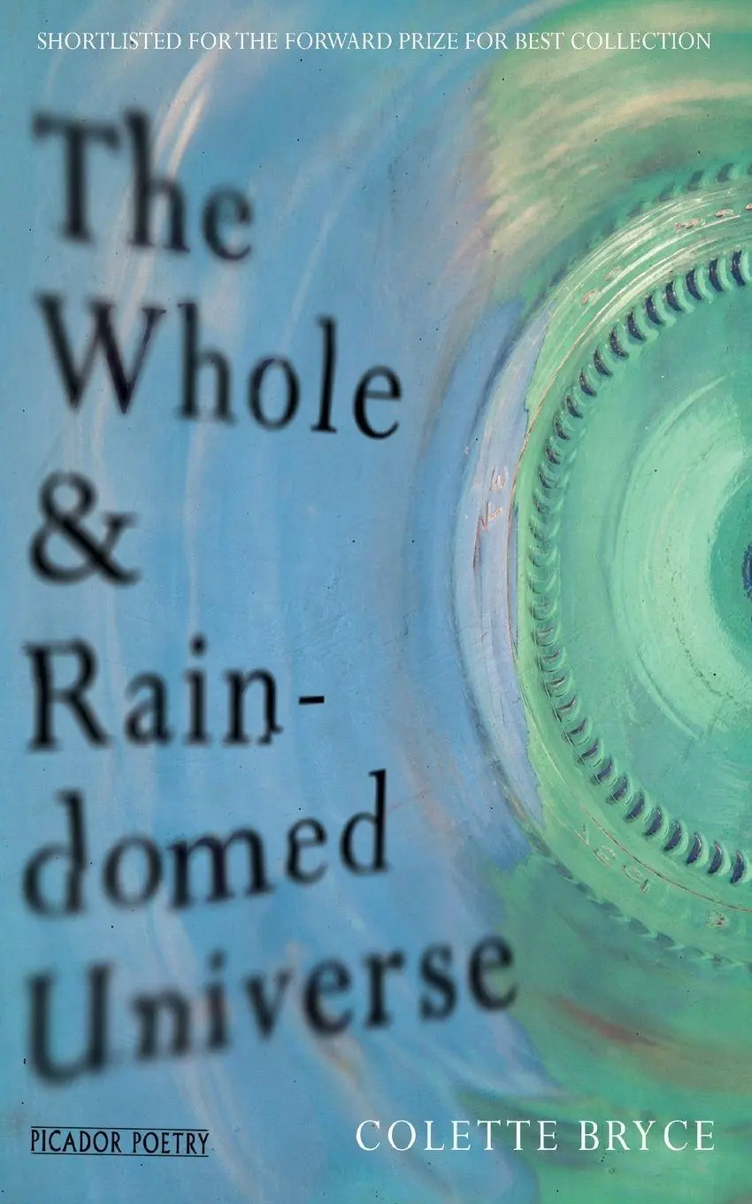 Cover: 9781447263432 | The Whole &amp; Rain-domed Universe | Colette Bryce | Taschenbuch | 2014