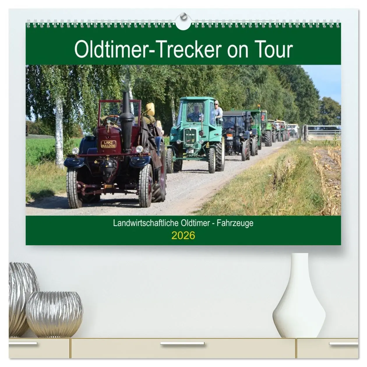 Cover: 9783457713532 | Oldtimer-Trecker on Tour (hochwertiger Premium Wandkalender 2026...