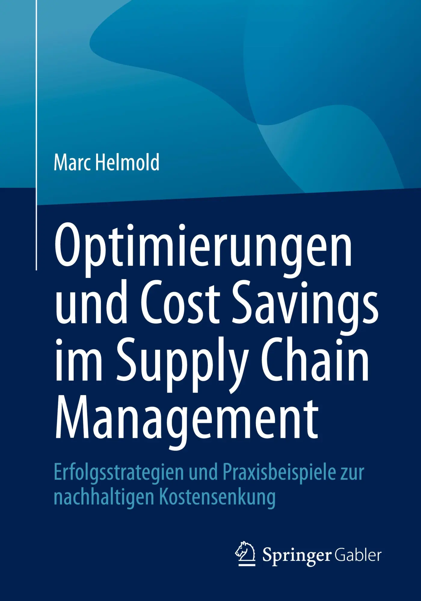 Cover: 9783658473532 | Optimierungen und Cost Savings im Supply Chain Management | Helmold