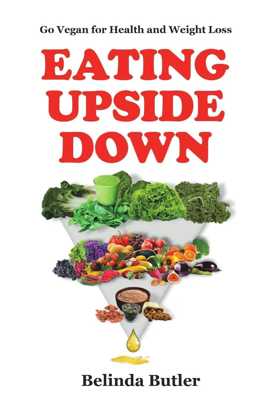 Cover: 9781483403632 | Eating Upside Down | Go Vegan for Health and Weight Loss | Butler
