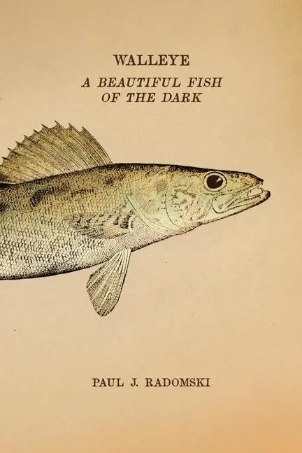 Cover: 9781517913632 | Walleye | A Beautiful Fish of the Dark | Paul J Radomski | Taschenbuch