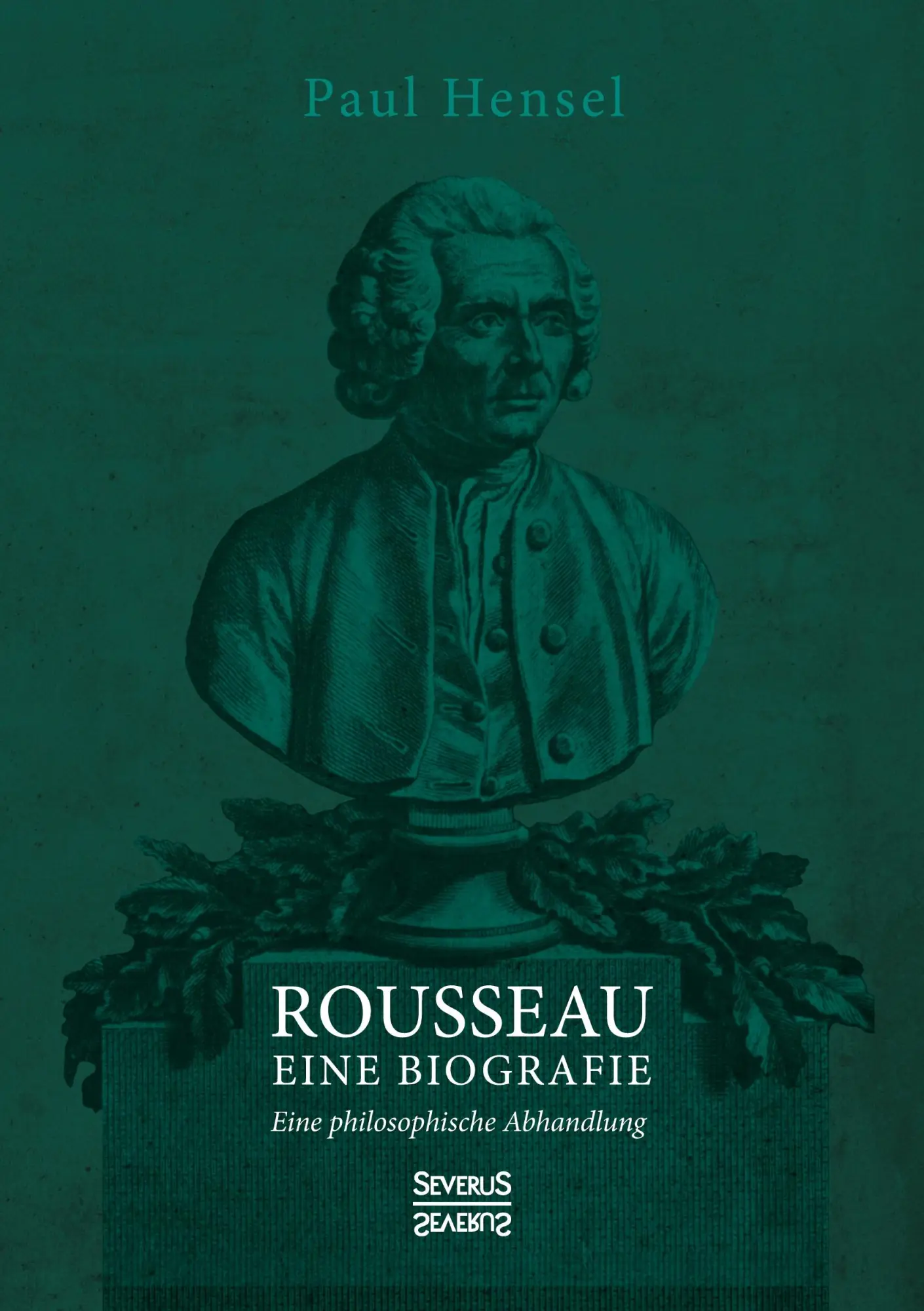Cover: 9783963453632 | Rousseau. Eine Biografie | Eine philosophische Abhandlung | Hensel