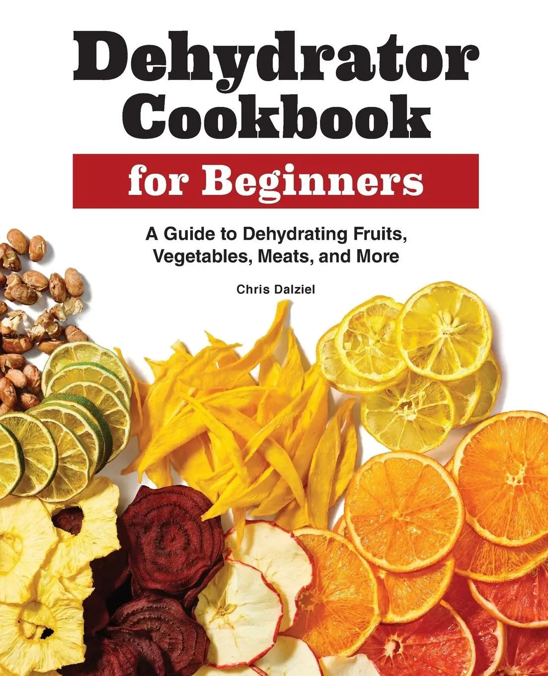 Cover: 9781638783732 | Dehydrator Cookbook for Beginners | Chris Dalziel | Taschenbuch | 2022
