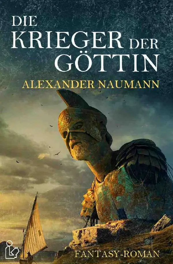 Cover: 9783750283732 | DIE KRIEGER DER GÖTTIN | Ein Fantasy-Roman | Alexander Naumann | Buch