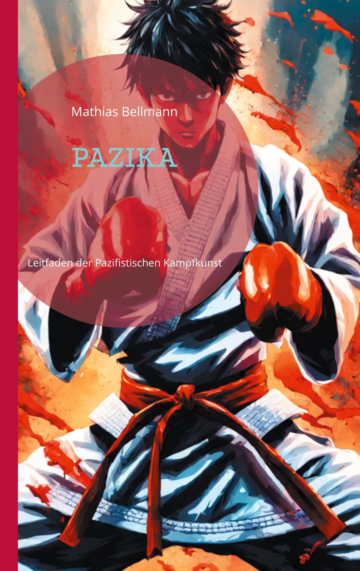 Cover: 9783756843732 | Pazika | Leitfaden der Pazifistischen Kampfkunst | Mathias Bellmann Cover: 9783756843732 | Pazika | Leitfaden der Pazifistischen Kampfkunst | Mathias Bellmann