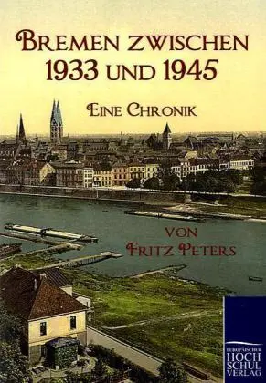 Cover: 9783867413732 | Bremen zwischen 1933 und 1945 | Eine Chronik | Fritz Peters | Buch