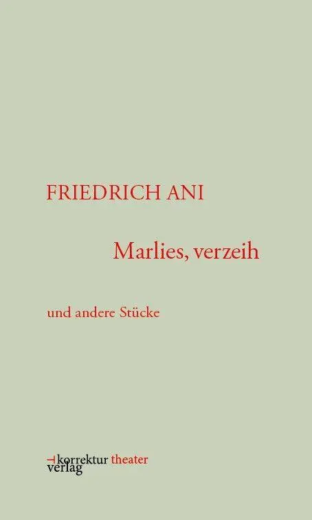 Cover: 9783950573732 | Marlies, verzeih | und andere Stücke | Friedrich Ani | Taschenbuch