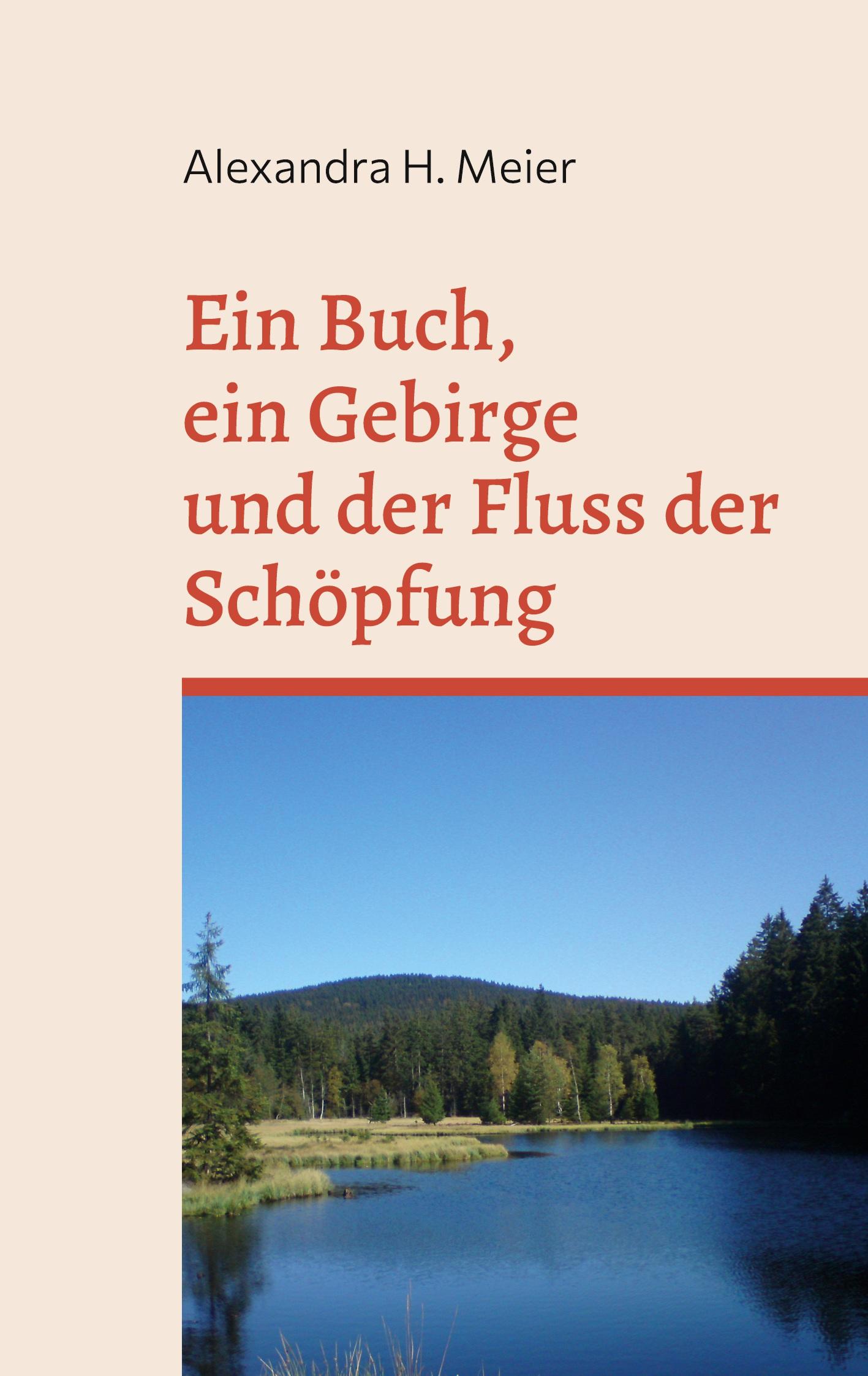 Cover: 9783755773832 | Ein Buch, ein Gebirge und der Fluss der Schöpfung | Alexandra H. Meier