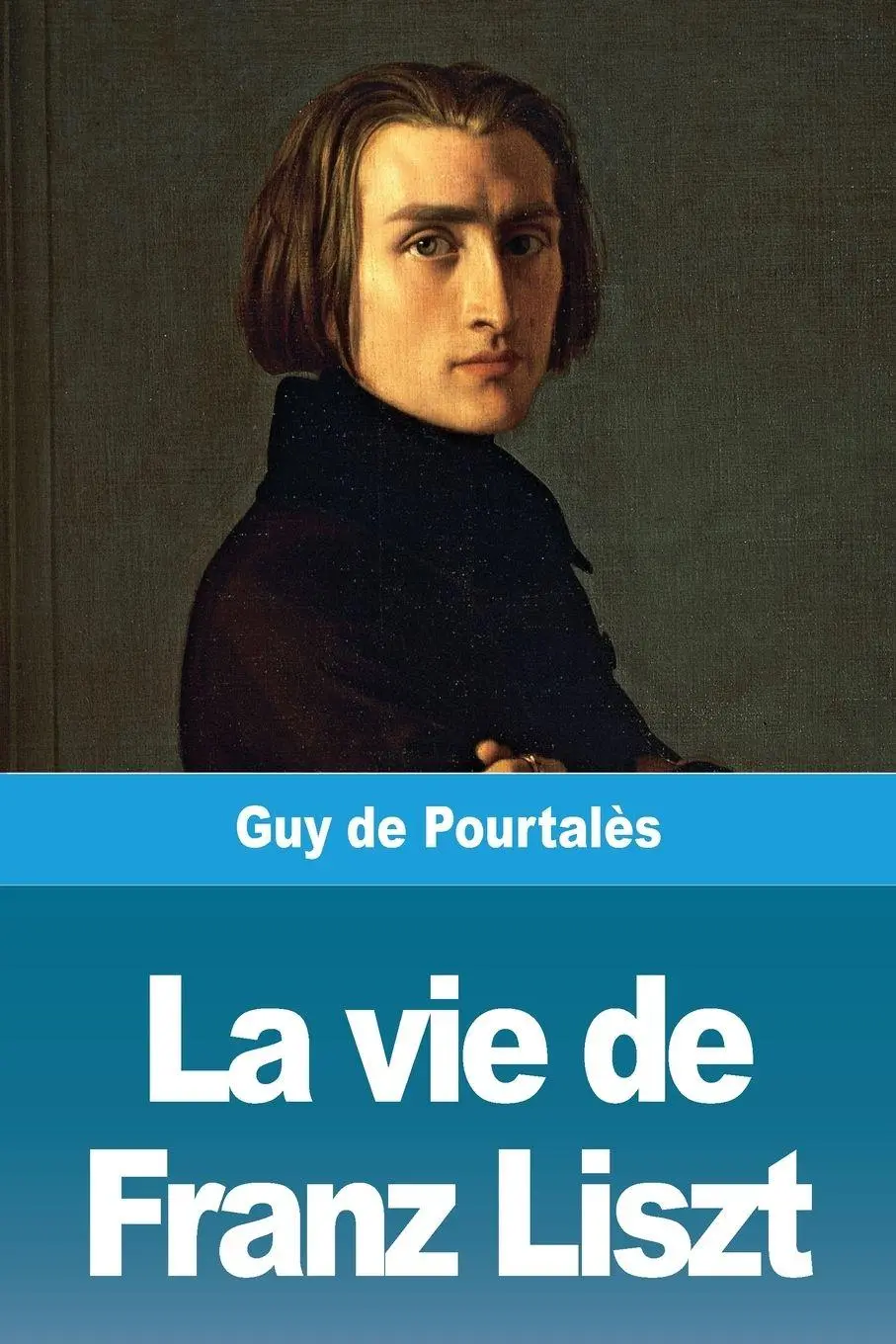 Cover: 9783967873832 | La vie de Franz Liszt | Guy de Pourtalès | Taschenbuch | Französisch