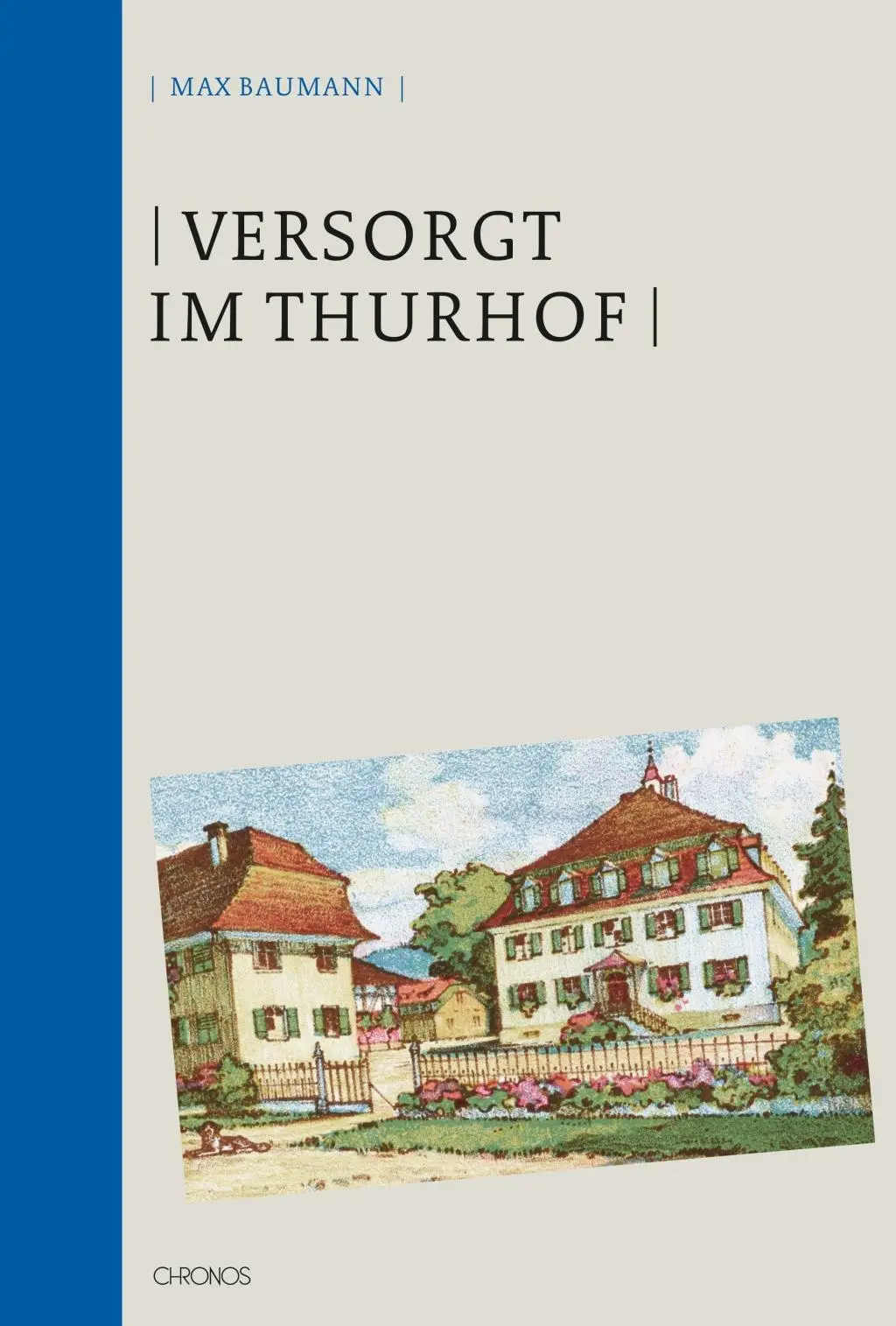 Cover: 9783034013932 | Versorgt im Thurhof | Max Baumann | Buch | 176 S. | Deutsch | 2017