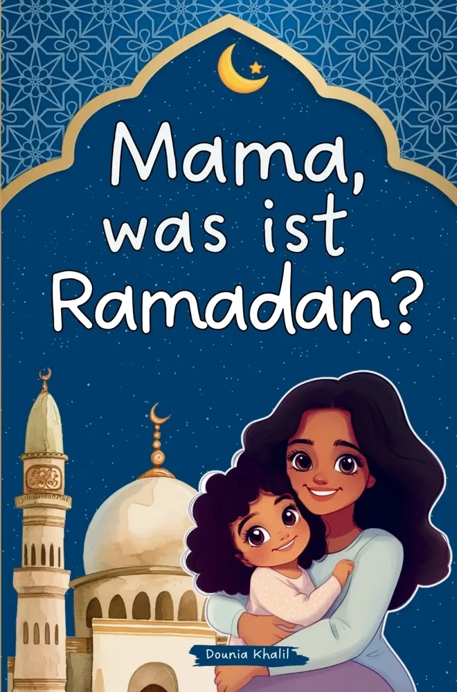Cover: 9789403783932 | Mama, was ist Ramadan? Ein liebevolles Kinderbuch über den heiligen...
