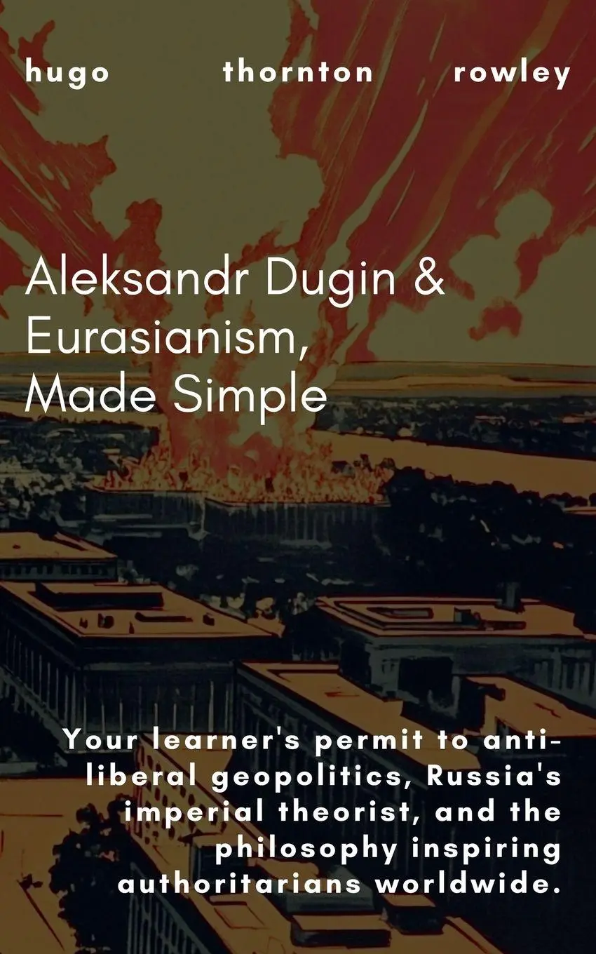 Cover: 9798230143932 | Aleksandr Dugin &amp; Eurasianism, Made Simple | Hugo Rowley | Taschenbuch
