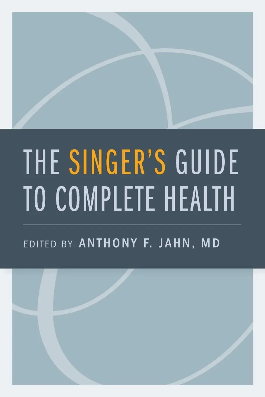 Cover: 9780195374032 | Singer's Guide to Complete Health | Anthony F Jahn | Taschenbuch