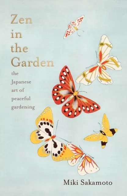 Cover: 9781914484032 | Zen in the Garden | the Japanese art of peaceful gardening | Sakamoto