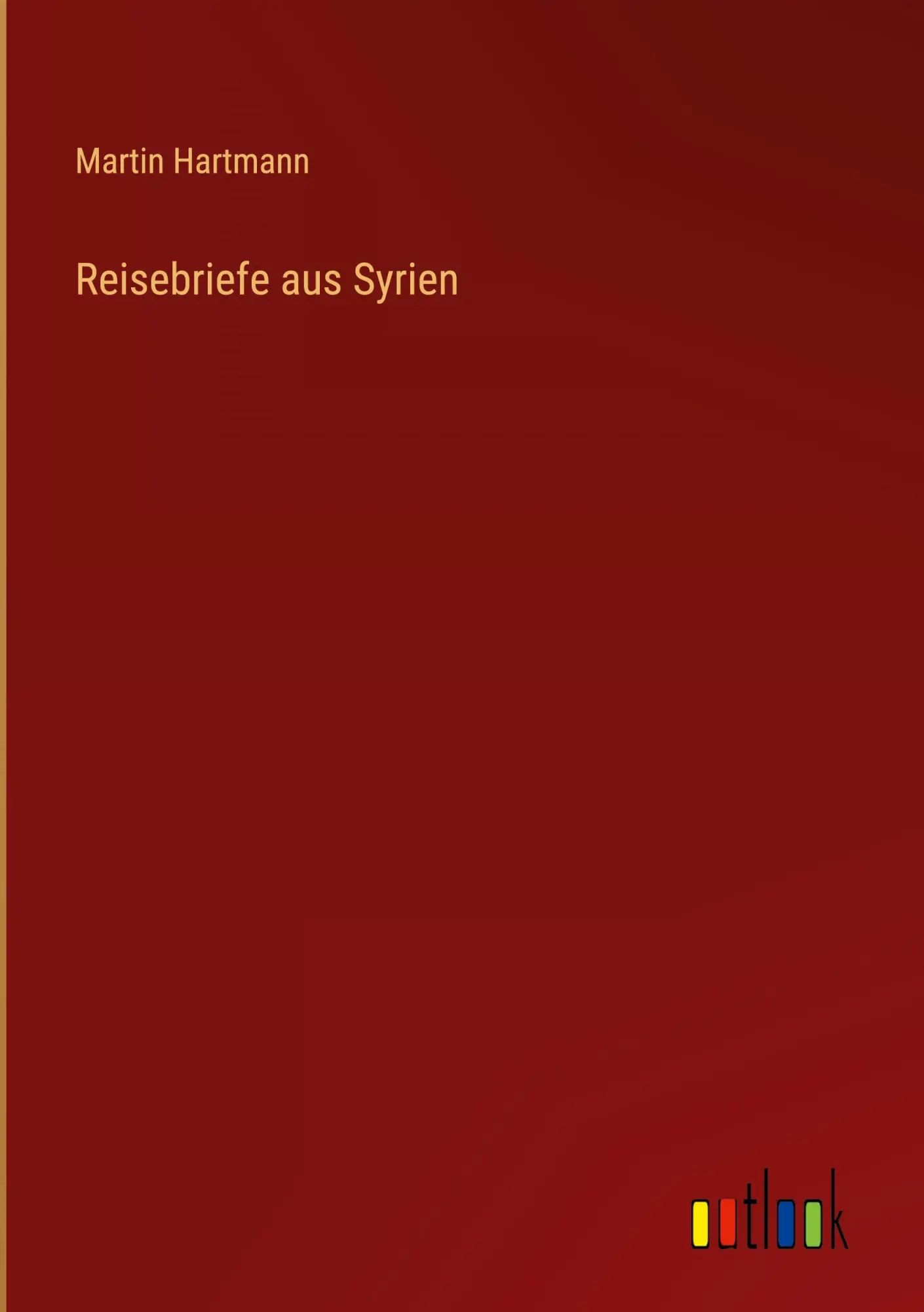 Cover: 9783368254032 | Reisebriefe aus Syrien | Martin Hartmann | Buch | 160 S. | Deutsch