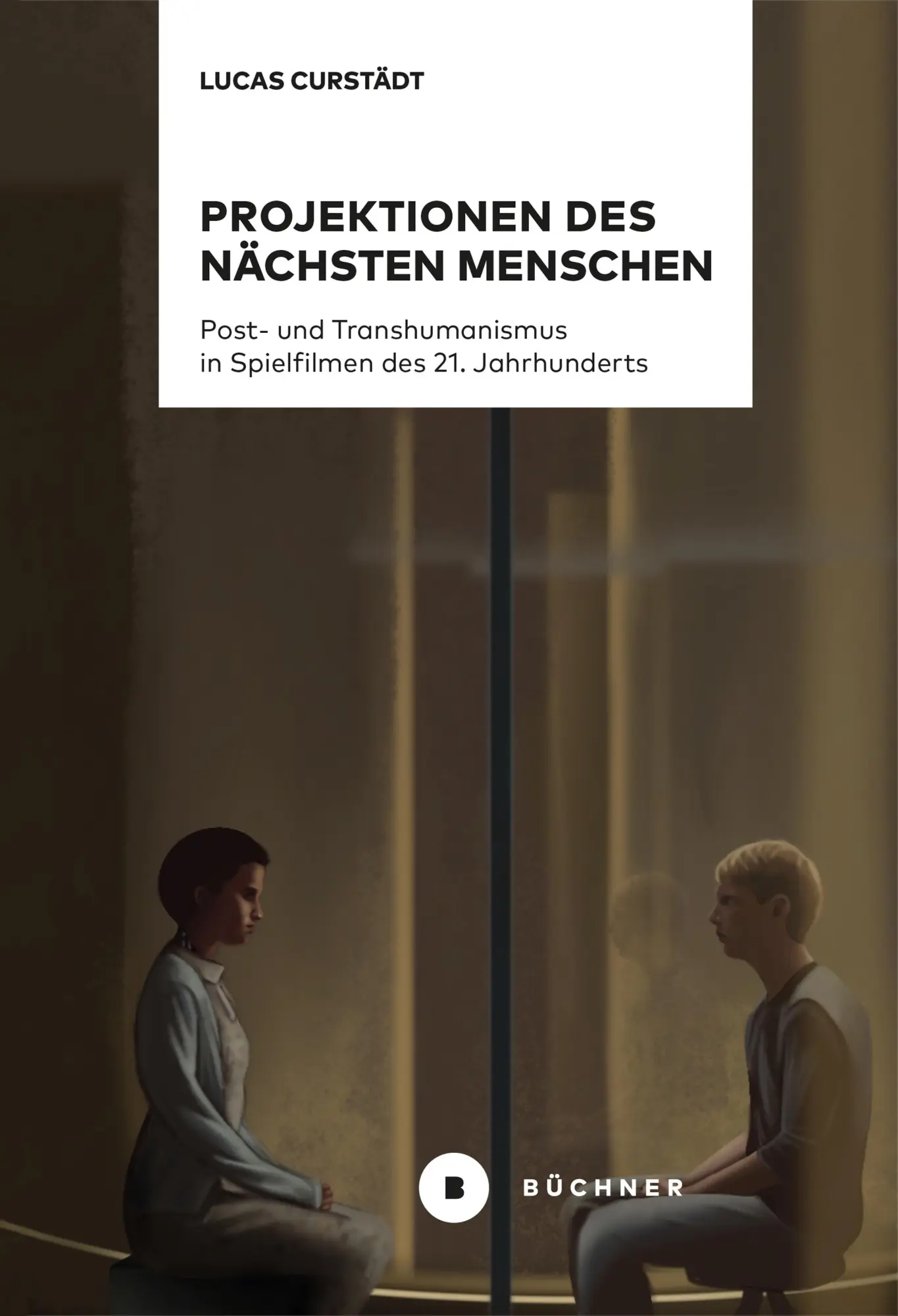 Cover: 9783963174032 | Projektionen des nächsten Menschen | Lucas Curstädt | Buch | 490 S.