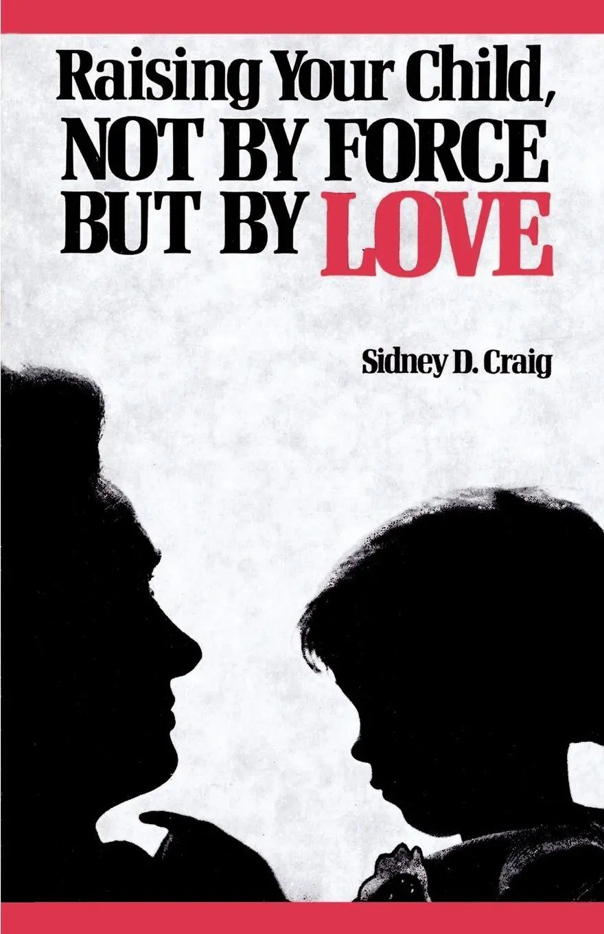 Cover: 9780664244132 | Raising Your Child, Not by Force But by Love | Sidney D. Craig | Buch