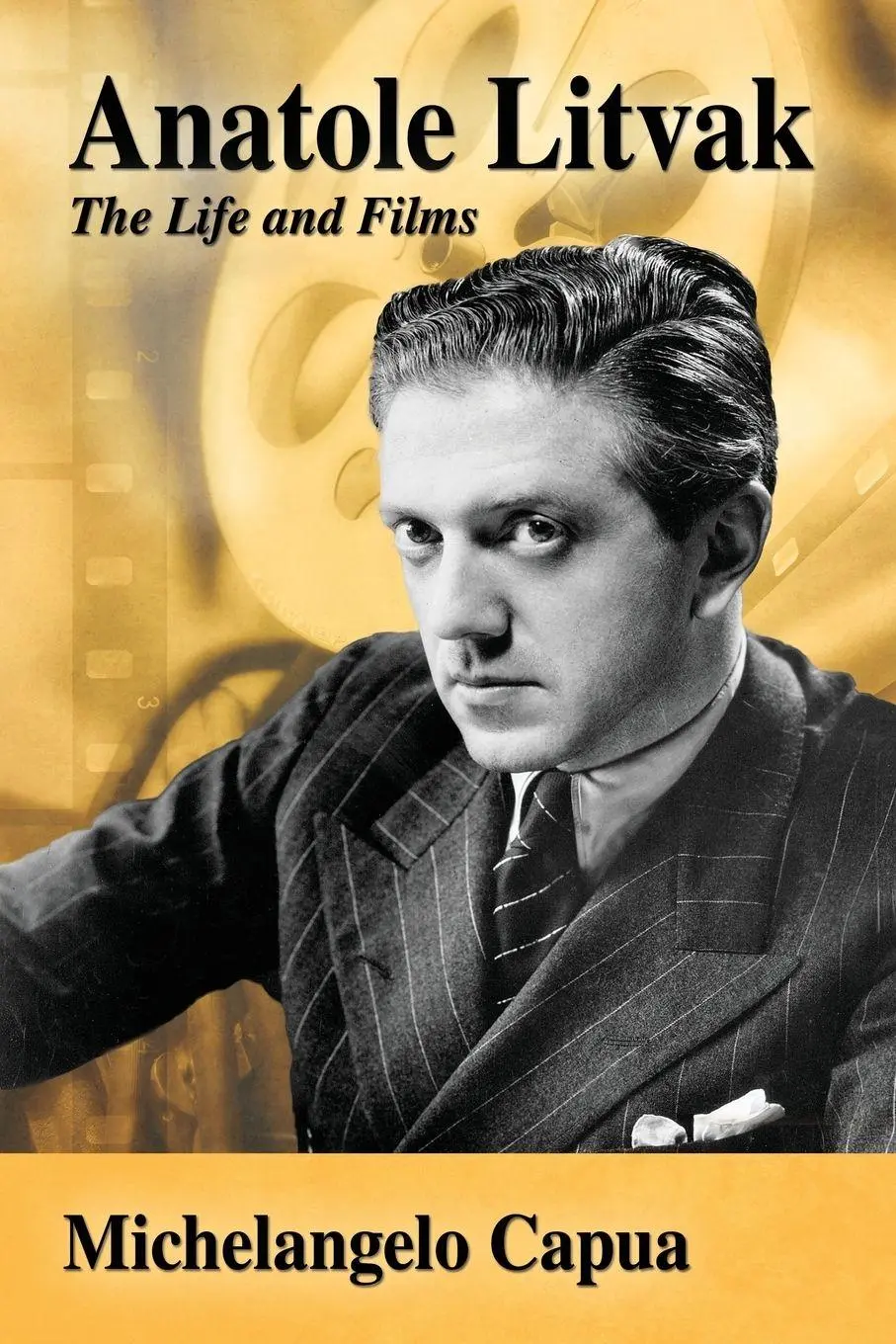 Cover: 9780786494132 | Anatole Litvak | The Life and Films | Michelangelo Capua | Taschenbuch