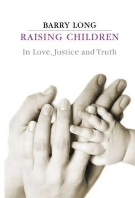 Cover: 9781899324132 | Raising Children in Love, Justice and Truth | Barry Long | Taschenbuch